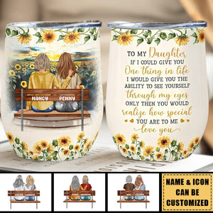 To My Daughter How Special You Are To Me - Personalized Wine Tumbler