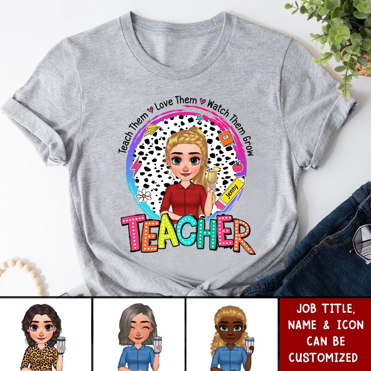 Teach Them Love Them - Personalized T-Shirt, Gift For Teacher