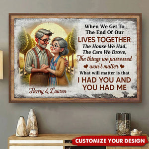 When We Get To The End Of Lives Together - Happy Old Couple Personalized Poster