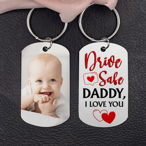 Custom Photo, Drive Safe, Daddy, I Love You, Personalized Stainless Steel Keychain, Gifts For Dad