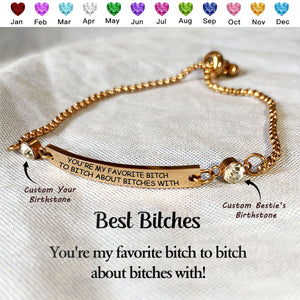 For Friend - You're My Favorite Bit*h Custom Birthstones Bracelet